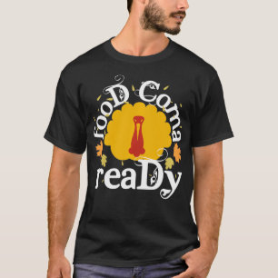 Funny Thanksgiving Food Coma Ready Turkey Pullov T-shirt