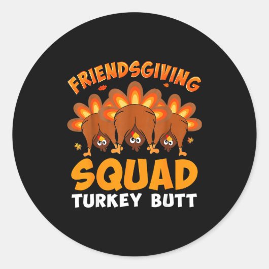 Funny Thanksgiving Friendsgiving Squad Turkey Butt Ronde Sticker (Voorkant)