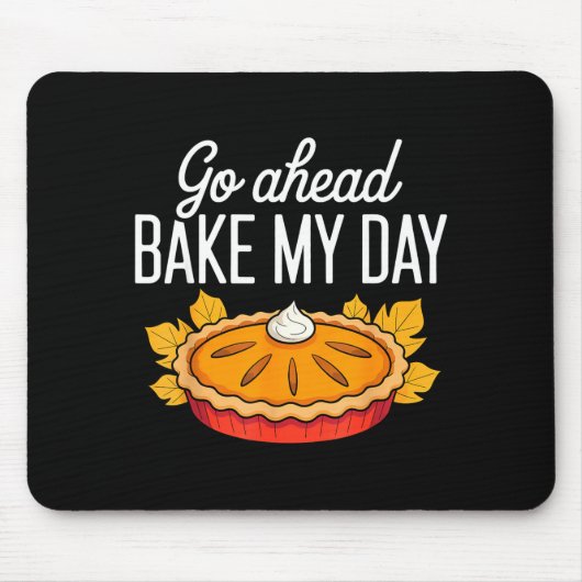Funny Thanksgiving Go Ahead Bake My Day Men Women  Muismat (Voorkant)