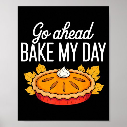 Funny Thanksgiving Go Ahead Bake My Day Men Women  Poster (Voorkant)