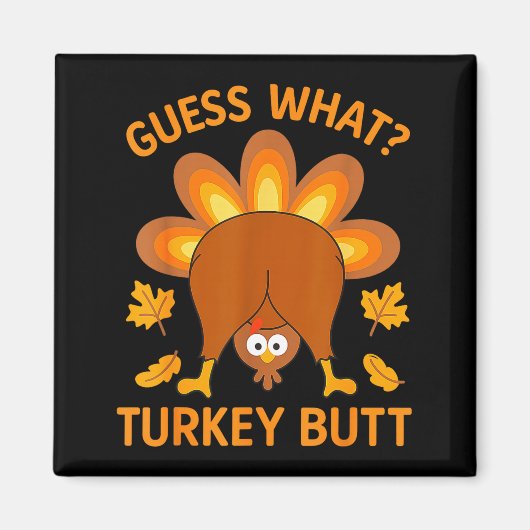 Funny Thanksgiving Guess What Turkey Butt  Magneet (Voorkant)