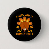 Funny Thanksgiving Guess What Turkey Butt  Ronde Button 5,7 Cm (Voorkant)