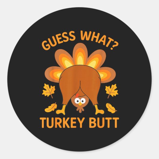 Funny Thanksgiving Guess What Turkey Butt  Ronde Sticker (Voorkant)