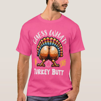 Funny Thanksgiving Guess What Turkey Butt T-shirt