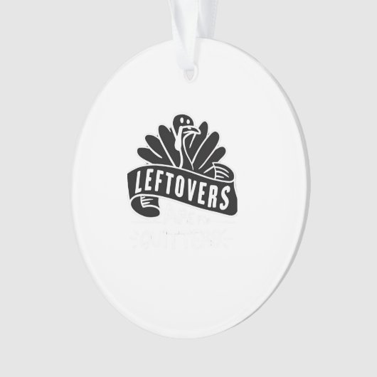 Funny Thanksgiving Leftovers zijn voor Quitters Tu Ornament (voorkant)