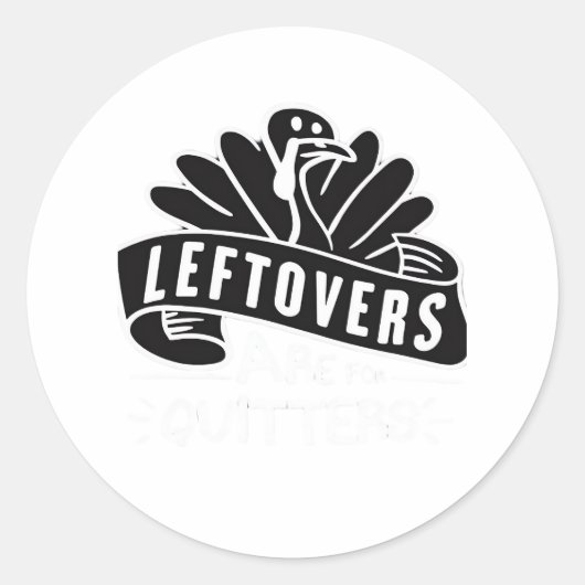 Funny Thanksgiving Leftovers zijn voor Quitters Tu Ronde Sticker (Voorkant)