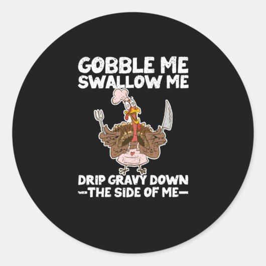 Funny Thanksgiving Party Turkey Sarcasm Gobble Ronde Sticker (Voorkant)