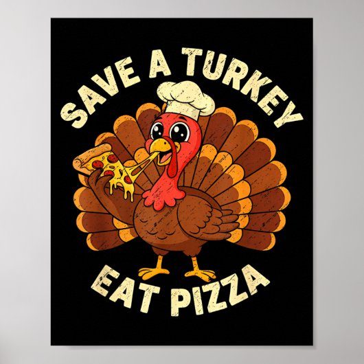 Funny Thanksgiving Save A Turkey Eat Zza Men Women Poster (Voorkant)