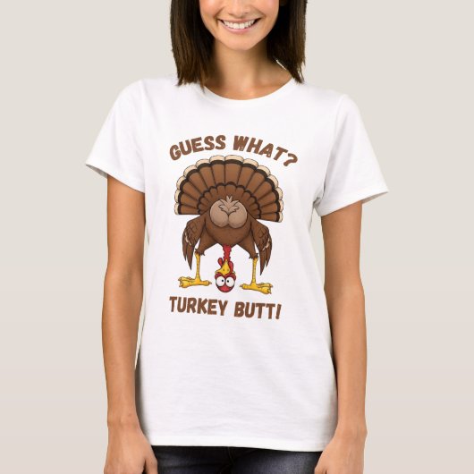 Funny Thanksgiving T-Shirt ,Guess What Turkey Butt (Voorkant)