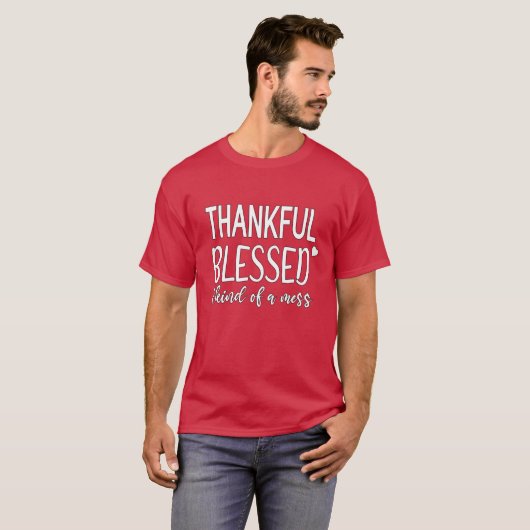 funny thanksgiving Thankful Blessed and Kind of a  T-shirt (Voorkant volledig)