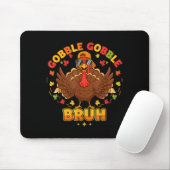 Funny Thanksgiving Turkey Gobble Gobble Bruh Boys  Muismat (Met muis)