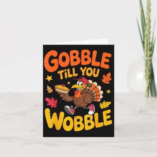 Funny Thanksgiving Turkey Gobble Till You Wobble T Kaart (Voorkant)