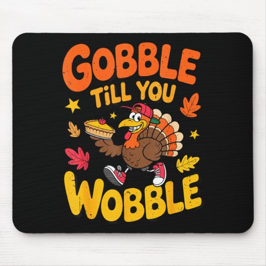 Funny Thanksgiving Turkey Gobble Till You Wobble T Muismat (Voorkant)