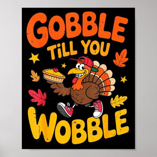 Funny Thanksgiving Turkey Gobble Till You Wobble T Poster (Voorkant)