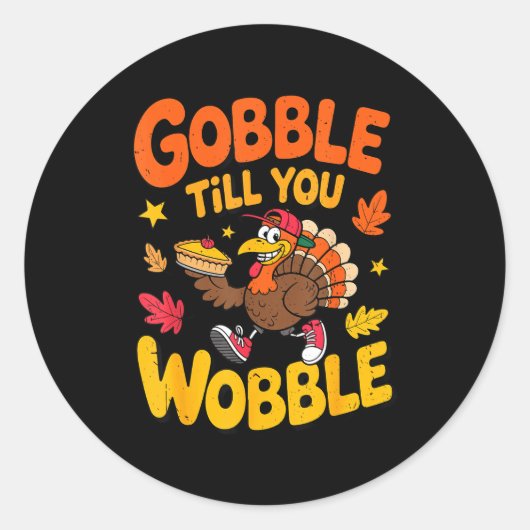 Funny Thanksgiving Turkey Gobble Till You Wobble T Ronde Sticker (Voorkant)