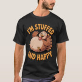 Funny Thanksgiving Turkey – I’m Stuffed and Happy T-shirt (Voorkant)