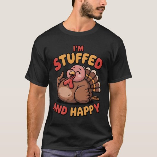 Funny Thanksgiving Turkey – I’m Stuffed and Happy T-shirt (Voorkant)
