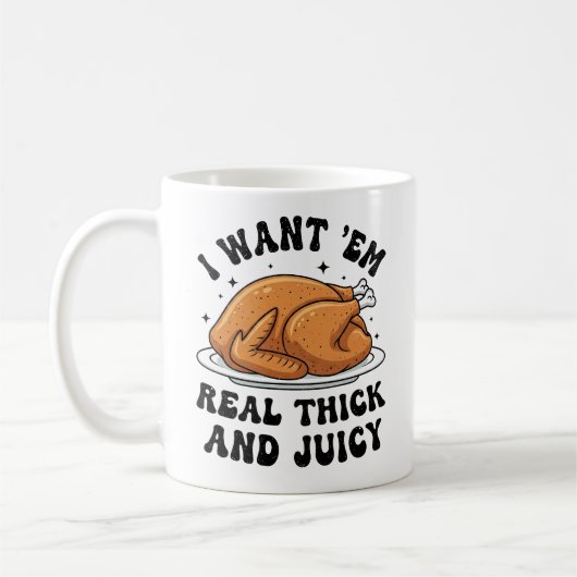 Funny Thanksgiving Turkey Thick and Juicy Koffiemok (Links)