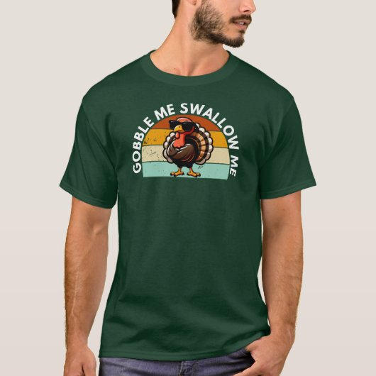 Funny Thanksgiving Turkije Gobble me Swallow me T-shirt (Voorkant)