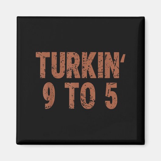 Funny Thanksgiving Turkin 9 To 5 Humor Turkey Frie Magneet (Voorkant)