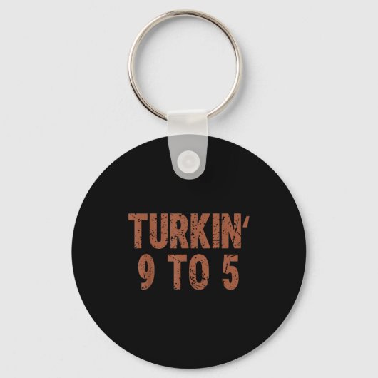 Funny Thanksgiving Turkin 9 To 5 Humor Turkey Frie Sleutelhanger (Voorkant)