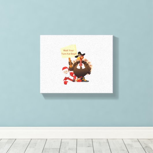 Funny Thanksgiving Wacht je beurt Fat Boy Funny SA Canvas Afdruk (Insitu (Houten vloer))