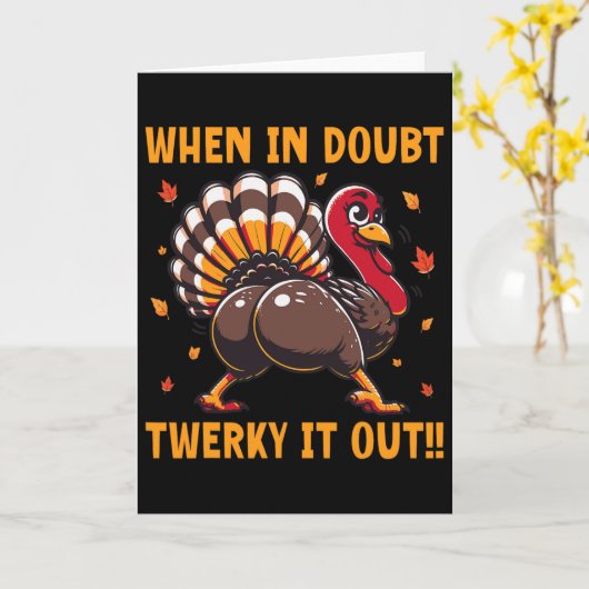 Funny Thanksgiving When In Doubt Twerk It Out Twer Kaart (Gele Bloem)
