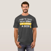 Funny Thats Cute Now Bring Your Grandpa A Beer T-shirt (Voorkant volledig)