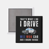 Funny That's What I Do I Drive Wee Woo Car Lice Magneet (Voorkant / Achterkant)