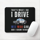 Funny That's What I Do I Drive Wee Woo Car Lice  Muismat (Met muis)
