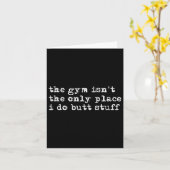 Funny The Gym Isn't The Only Place I Do Butt Stuff Kaart (Gele Bloem)