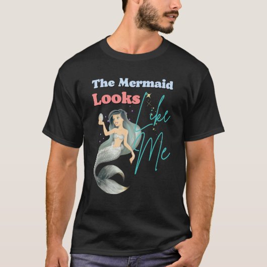 Funny The Mermaid Looks Like Me Quote T-shirt (Voorkant)