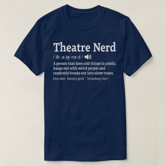 Funny Theater Nerd Definition Musical Theater T-shirt (Design voorkant)