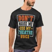 Funny theater voor mannen Musical Theatre Theate T-shirt (Voorkant)