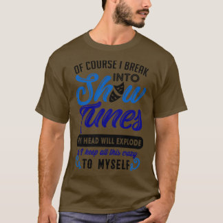 Funny Theatre Gift Break Out In Show Tunes T-shirt
