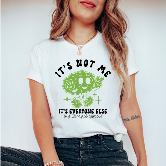 Funny Therapy It’s Not Me, It’s Everyone Else T-shirt