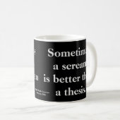 Funny Thesis Scream Mok - tekst aan beide zijden (Voorkant rechts)