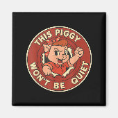 Funny This Ggy Won't Be Quiet  Magneet (Voorkant)