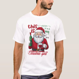 Funny This Is My Christmas Spirit Santa Wine T-shirt