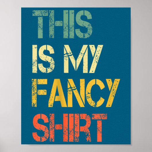 Funny This Is My Fancy Shirt Sarcastic Saying Joke Poster (Voorkant)