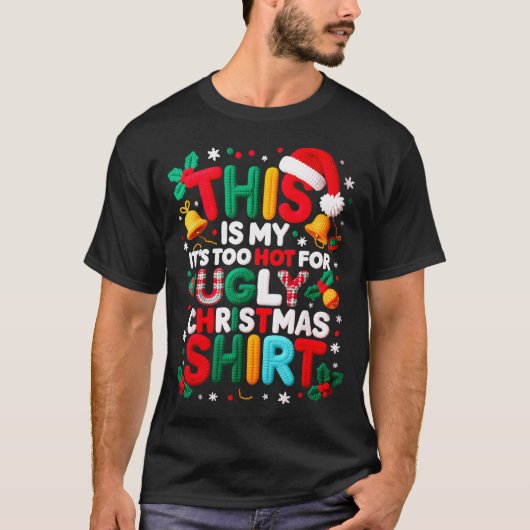 Funny This Is My It's Too Hot For Ugly Christmas S T-shirt (Voorkant)
