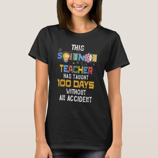 Funny This Science Teacher Has Taught 100 Days Of  T-shirt (Voorkant)