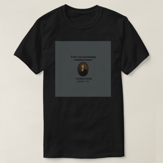 Funny Thomas Paine History Quote Common Sense Foun T-shirt (Design voorkant)