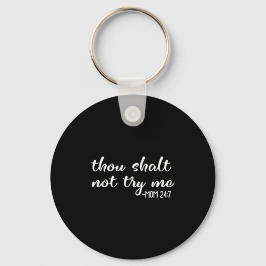 Funny Thou Shalt Not Try Me Mom 24 7 Mother Quote  Sleutelhanger (Voorkant)