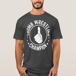 Funny Thumb Wrestling Champion Useless Talent T-shirt