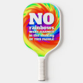 Funny TieDye Er zijn geen regenbogen beschadigd .. Pickleball Paddle (Voorkant)