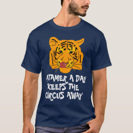 Funny Tiger A Tamer A Day T-shirt