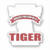 Funny Tiger Saying Gift. Perfect Design for People Sticker (Voorkant)