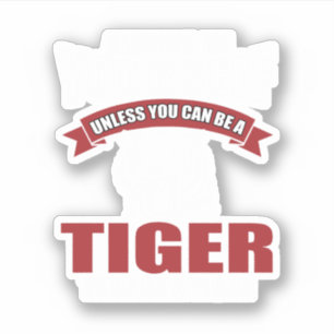 Funny Tiger Saying Gift. Perfect Design for People Sticker