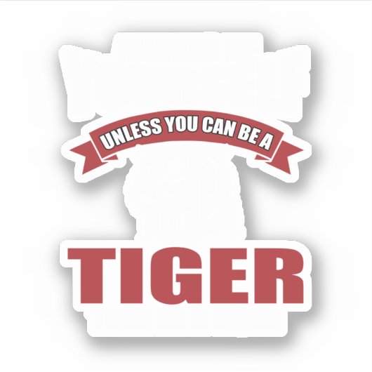 Funny Tiger Saying Gift. Perfect Design for People Sticker (Voorkant)